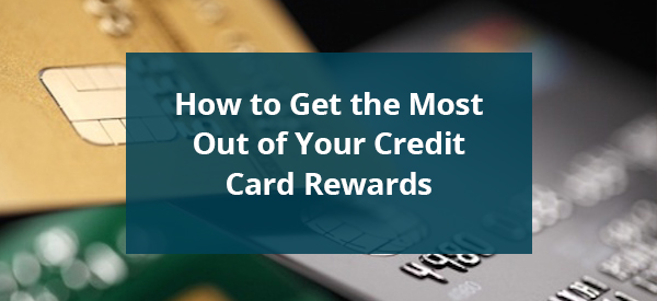 Get Most Of Credit Rewards